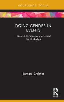 Doing Gender in Events : Feminist Perspectives in Critical Event Studies