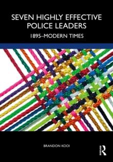 Seven Highly Effective Police Leaders : 1895-Modern Times