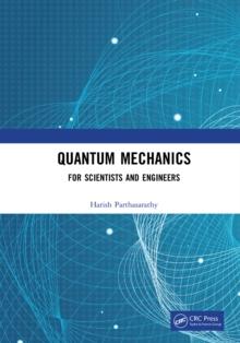 Quantum Mechanics : For Scientists and Engineers