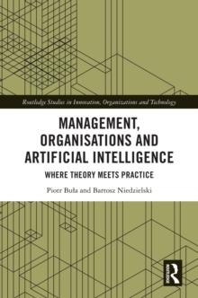 Management, Organisations and Artificial Intelligence : Where Theory Meets Practice