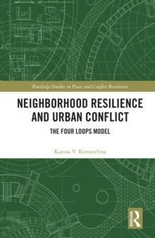 Neighborhood Resilience and Urban Conflict : The Four Loops Model