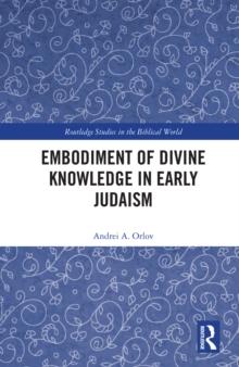 Embodiment of Divine Knowledge in Early Judaism