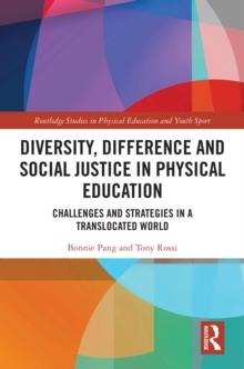 Diversity, Difference and Social Justice in Physical Education : Challenges and Strategies in a Translocated World