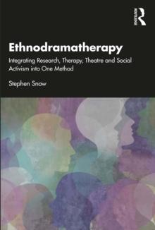 Ethnodramatherapy : Integrating Research, Therapy, Theatre and Social Activism into One Method