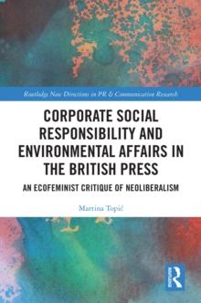 Corporate Social Responsibility and Environmental Affairs in the British Press : An Ecofeminist Critique of Neoliberalism