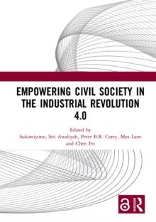 Empowering Civil Society in the Industrial Revolution 4.0 : Proceedings of the 1st International Conference on Citizenship Education and Democratic Issues (ICCEDI 2020), Malang, Indonesia, October 14,