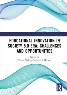 Educational Innovation in Society 5.0 Era: Challenges and Opportunities : Proceedings of the 4th International Conference on Current Issues in Education (ICCIE 2020), Yogyakarta, Indonesia, 3 - 4 Octo