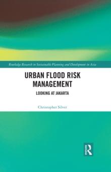 Urban Flood Risk Management : Looking at Jakarta