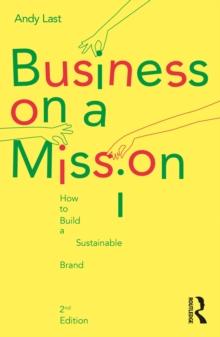 Business on a Mission : How to Build a Sustainable Brand