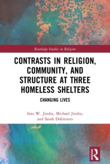 Contrasts in Religion, Community, and Structure at Three Homeless Shelters : Changing Lives