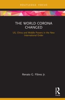 The World Corona Changed : US, China and Middle Powers in the New International Order