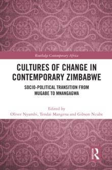 Cultures of Change in Contemporary Zimbabwe : Socio-Political Transition from Mugabe to Mnangagwa