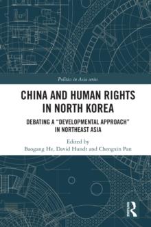 China and Human Rights in North Korea : Debating a "Developmental Approach" in Northeast Asia