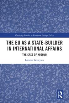 The EU as a State-builder in International Affairs : The Case of Kosovo