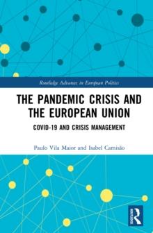 The Pandemic Crisis and the European Union : COVID-19 and Crisis Management