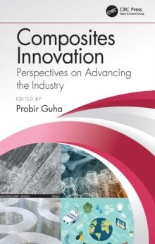 Composites Innovation : Perspectives on Advancing the Industry