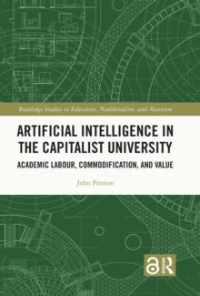 Artificial Intelligence in the Capitalist University : Academic Labour, Commodification, and Value