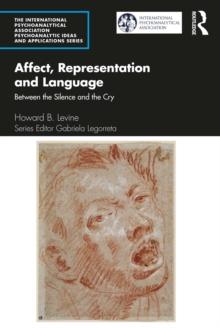 Affect, Representation and Language : Between the Silence and the Cry