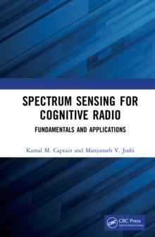 Spectrum Sensing for Cognitive Radio : Fundamentals and Applications