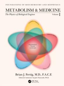 Metabolism and Medicine : The Physics of Biological Engines (Volume 1)