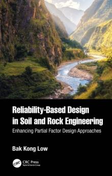 Reliability-Based Design in Soil and Rock Engineering : Enhancing Partial Factor Design Approaches