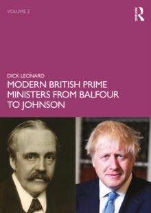 Modern British Prime Ministers from Balfour to Johnson : Volume 2