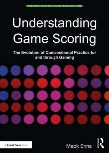 Understanding Game Scoring : The Evolution of Compositional Practice for and through Gaming