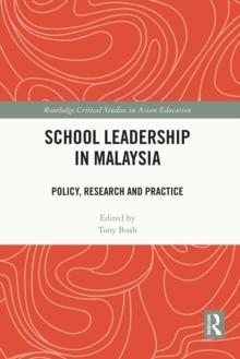 School Leadership in Malaysia : Policy, Research and Practice