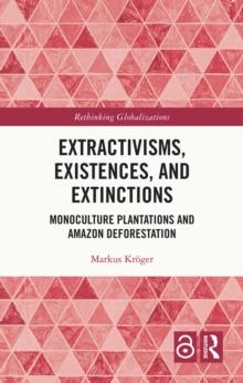 Extractivisms, Existences and Extinctions : Monoculture Plantations and Amazon Deforestation