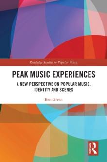 Peak Music Experiences : A New Perspective on Popular music, Identity and Scenes