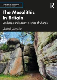 The Mesolithic in Britain : Landscape and Society in Times of Change