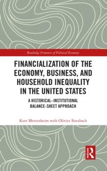 Financialization of the Economy, Business, and Household Inequality in the United States : A Historical-Institutional Balance-Sheet Approach