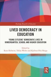 Lived Democracy in Education : Young Citizens' Democratic Lives in Kindergarten, School and Higher Education