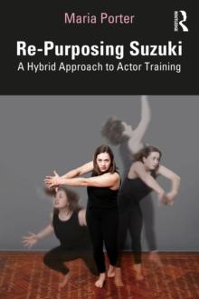 Re-Purposing Suzuki : A Hybrid Approach to Actor Training