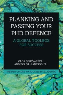 Planning and Passing Your PhD Defence : A Global Toolbox for Success