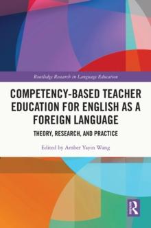 Competency-Based Teacher Education for English as a Foreign Language : Theory, Research, and Practice