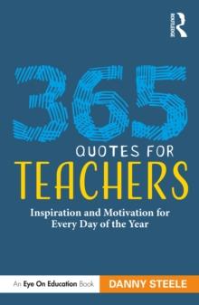 365 Quotes for Teachers : Inspiration and Motivation for Every Day of the Year