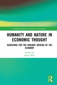 Humanity and Nature in Economic Thought : Searching for the Organic Origins of the Economy