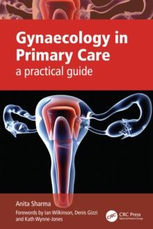 Gynaecology in Primary Care : A Practical Guide