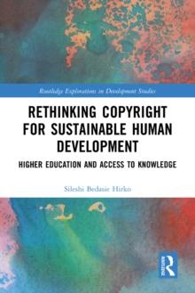 Rethinking Copyright for Sustainable Human Development : Higher Education and Access to Knowledge