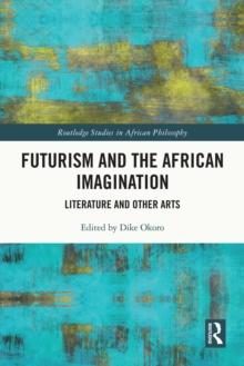 Futurism and the African Imagination : Literature and Other Arts