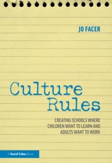 Culture Rules : Creating Schools Where Children Want to Learn and Adults Want to Work