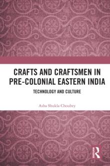 Crafts and Craftsmen in Pre-colonial Eastern India : Technology and Culture