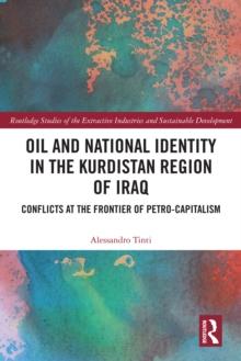 Oil and National Identity in the Kurdistan Region of Iraq : Conflicts at the Frontier of Petro-Capitalism