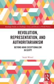 Revolution, Representation, and Authoritarianism : Beyond Arab Exceptionalism in Egypt