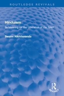 Hinduism : Its Meaning for the Liberation of the Spirit