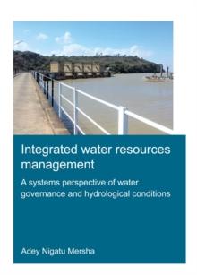 Integrated Water Resources Management: A Systems Perspective of Water Governance and Hydrological Conditions : Integrated Water Resources Management