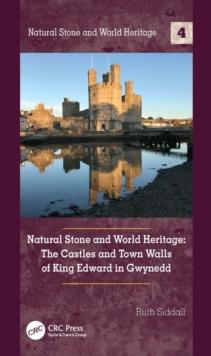 Natural Stone and World Heritage : The Castles and Town Walls of King Edward in Gwynedd