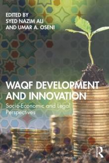 Waqf Development and Innovation : Socio-Economic and Legal Perspectives