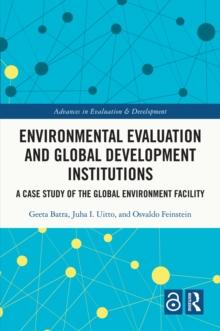 Environmental Evaluation and Global Development Institutions : A Case Study of the Global Environment Facility